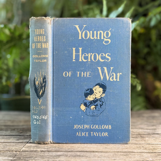 Young Heroes of the War, Joseph Gollomb and Alice Taylor, 1943, Rare - Pretty Old Books