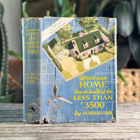 Your Dream Home: How to Build It for Less than $3,500, Hubbard Cobb, 1950 - Pretty Old Books