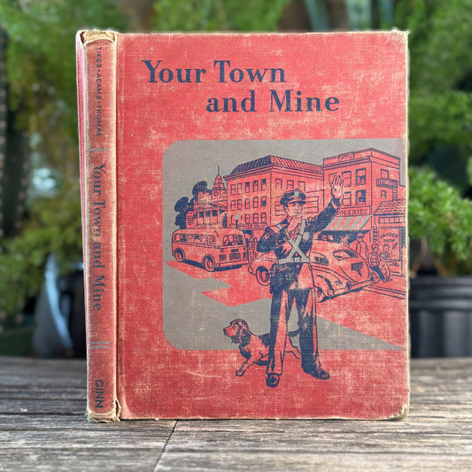 Your Town and Mine, Ginn and Company, 1949 Mid Century School Book - Pretty Old Books
