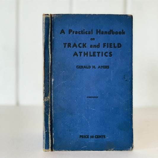 A Practical Handbook on Track and Field Athletics, Gerald Hamilton Ayers, 1933, Rare Hardcover - Pretty Old Books