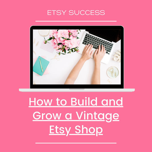 How To Build and Grow a Thriving Vintage Etsy Shop - 42 Page Ebook - Instant Download - How To Sell Vintage on Etsy - Pretty Old Books