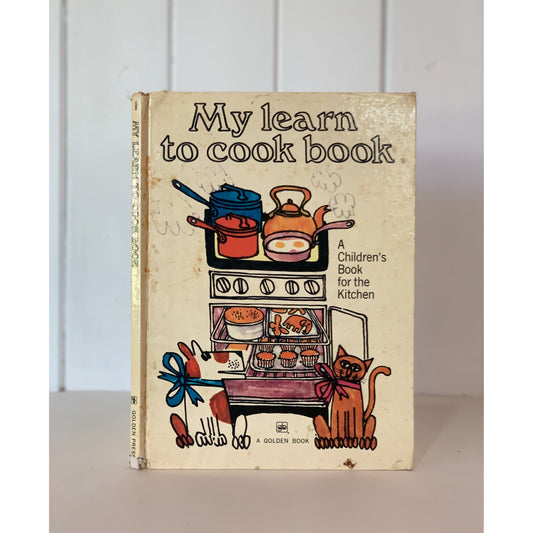 My Learn To Cook Book: A Children's Book for the Kitchen, 1967 Hardcover